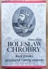 Mariusz Samp Bolesław Chrobry. Król Polski, przyjaciel i wróg cesarzy